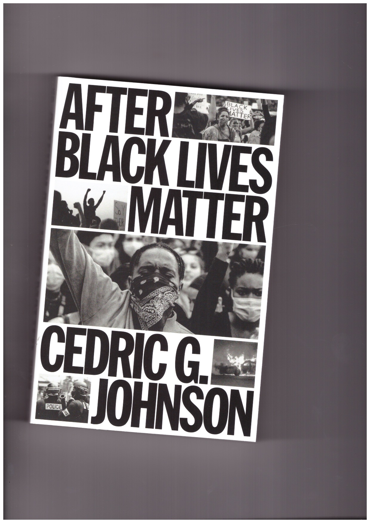 JOHNSON, Cedric G. - After Black Lives Matter: Policing and Anti-Capitalist Struggle